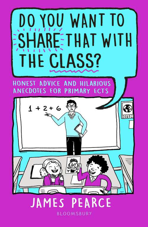 Book cover of Do You Want to Share That with the Class?: Honest Advice and Hilarious Anecdotes for Primary ECTs