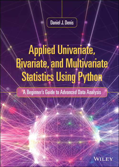 Book cover of Applied Univariate, Bivariate, and Multivariate Statistics Using Python: A Beginner's Guide to Advanced Data Analysis