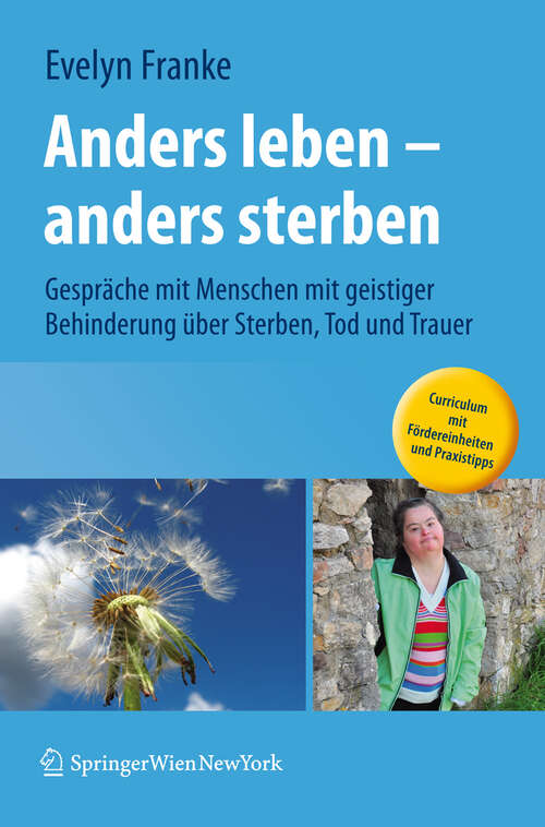 Book cover of Anders leben - anders sterben: Gespräche mit Menschen mit geistiger Behinderung über Sterben, Tod und Trauer (2012)