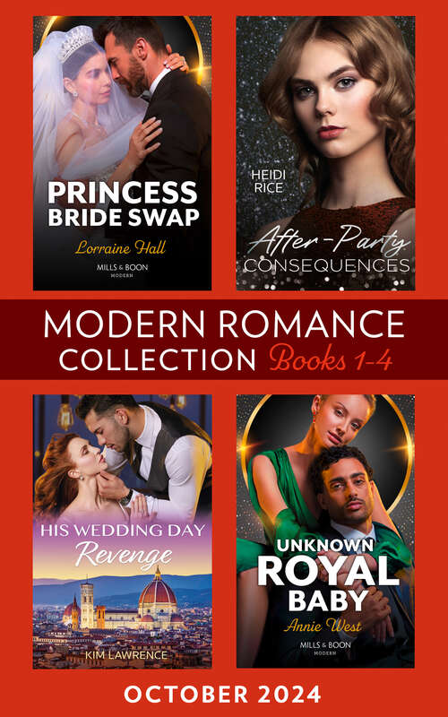 Book cover of Modern Romance October 2024 Books 1-4: His Wedding Day Revenge / Unknown Royal Baby / After-Party Consequences / Princess Bride Swap