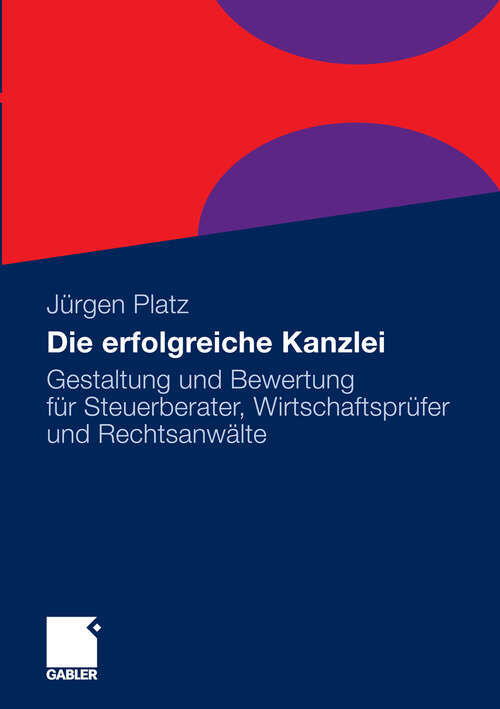 Book cover of Die erfolgreiche Kanzlei: Gestaltung und Bewertung für Steuerberater, Wirtschaftsprüfer und Rechtsanwälte (2011)