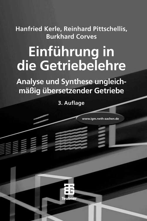 Book cover of Einführung in die Getriebelehre: Analyse und Synthese ungleichmäßig übersetzender Getriebe (3. Aufl. 2007)