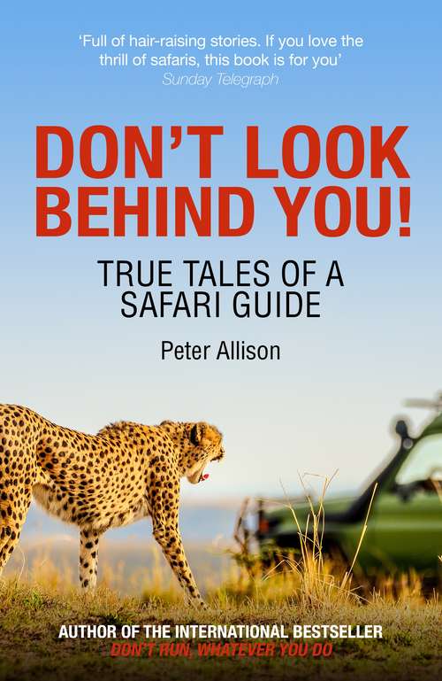 Book cover of Don't Look Behind You!: True Tales of a Safari Guide