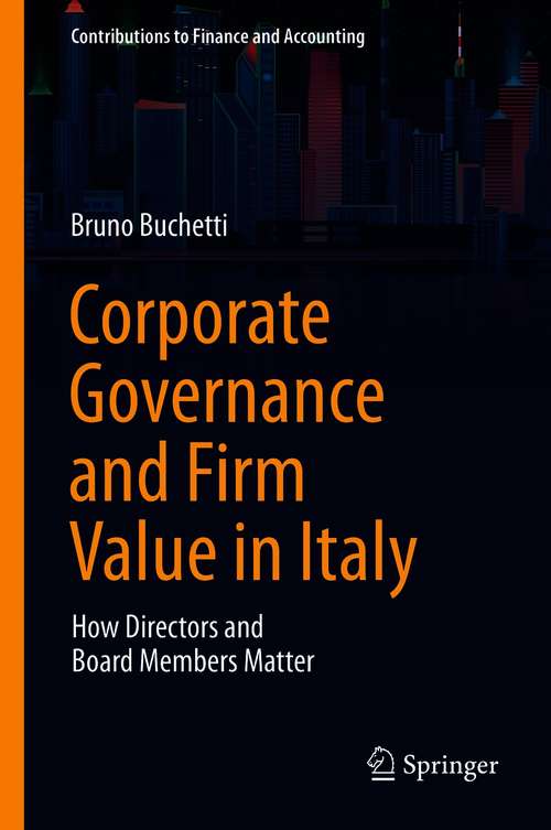 Book cover of Corporate Governance and Firm Value in Italy: How Directors and Board Members Matter (1st ed. 2021) (Contributions to Finance and Accounting)