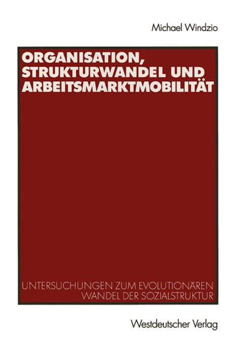 Book cover of Organisation, Strukturwandel und Arbeitsmarktmobilität: Untersuchungen zum evolutionären Wandel der Sozialstruktur (2003)