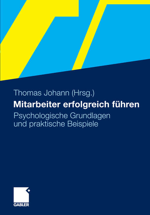 Book cover of Mitarbeiter erfolgreich führen: Psychologische Grundlagen und praktische Beispiele (2011)