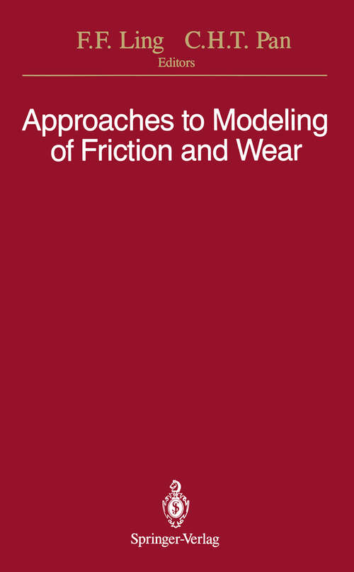 Book cover of Approaches to Modeling of Friction and Wear: Proceedings of the Workshop on the Use of Surface Deformation Models to Predict Tribology Behavior, Columbia University in the City of New York, December 17–19, 1986 (1988)