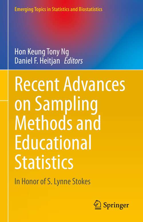 Book cover of Recent Advances on Sampling Methods and Educational Statistics: In Honor of S. Lynne Stokes (1st ed. 2022) (Emerging Topics in Statistics and Biostatistics)