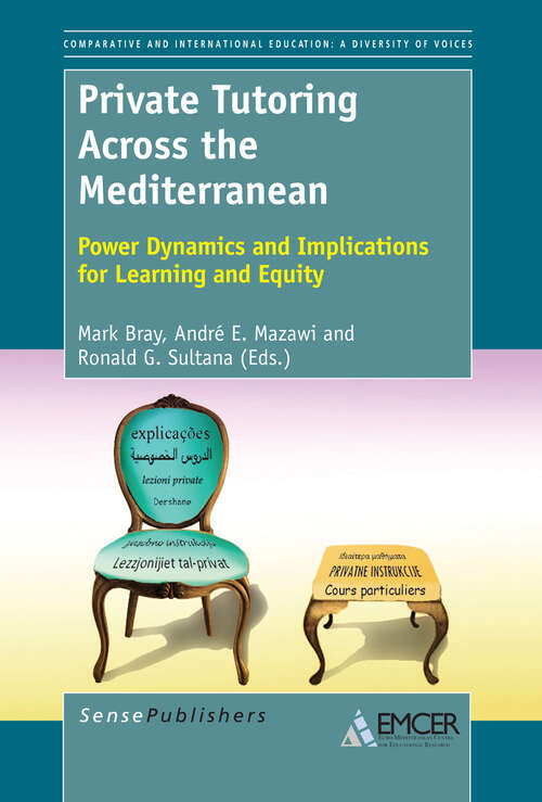 Book cover of Private Tutoring Across the Mediterranean: Power Dynamics and Implications for Learning and Equity (2013) (Comparative and International Education: A Diversity of Voices)