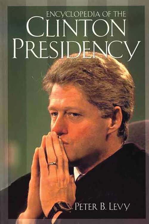 Book cover of Encyclopedia of the Clinton Presidency (Non-ser.)