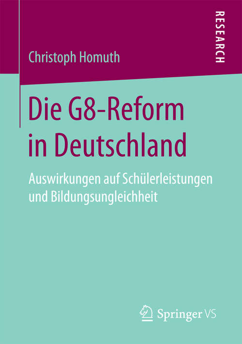 Book cover of Die G8-Reform in Deutschland: Auswirkungen auf Schülerleistungen und Bildungsungleichheit