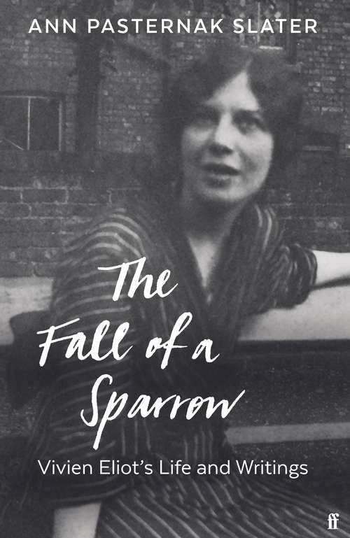 Book cover of The Fall of a Sparrow: Vivien Eliot's Life and Writings (Main)