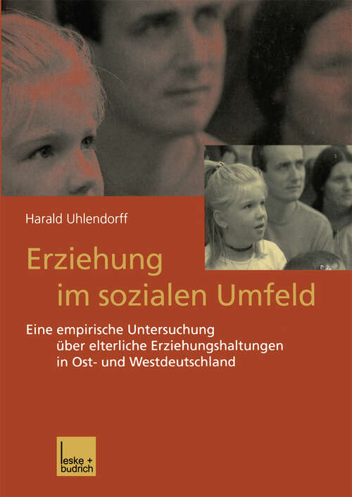 Book cover of Erziehung im sozialen Umfeld: Eine empirische Untersuchung über elterliche Erziehungshaltungen in Ost- und Westdeutschland (2001)