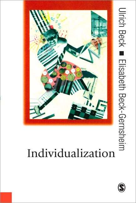 Book cover of Individualization: Institutionalized Individualism And Its Social And Political Consequences (PDF)