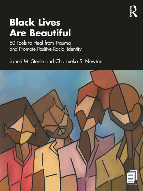 Book cover of Black Lives Are Beautiful: 50 Tools to Heal from Trauma and Promote Positive Racial Identity