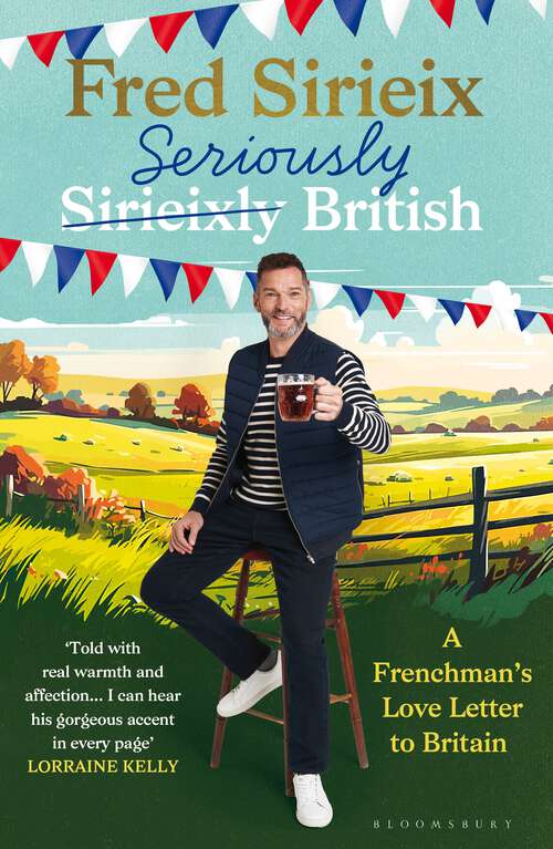 Book cover of Seriously British: A Frenchman’s love letter to Britain