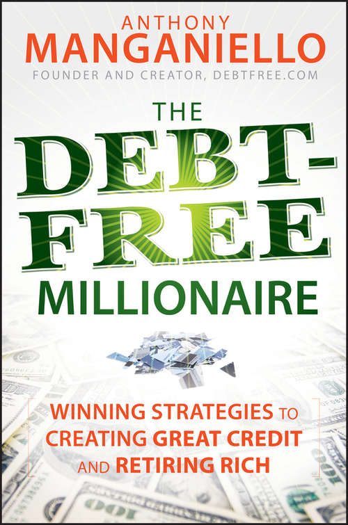 Book cover of The Debt-Free Millionaire: Winning Strategies to Creating Great Credit and Retiring Rich