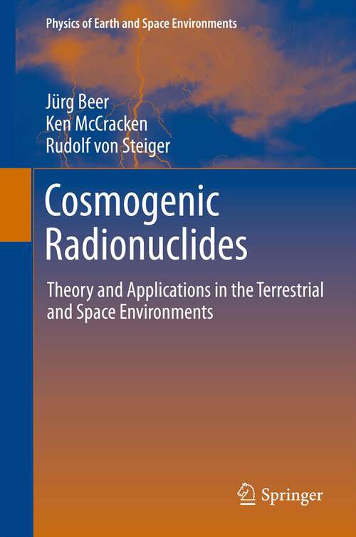 Book cover of Cosmogenic Radionuclides: Theory and Applications in the Terrestrial and Space Environments (2012) (Physics of Earth and Space Environments)