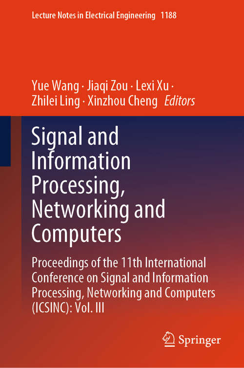 Book cover of Signal and Information Processing, Networking and Computers: Proceedings of the 11th International Conference on Signal and Information Processing, Networking and Computers (ICSINC): Vol. III (2024) (Lecture Notes in Electrical Engineering #1188)