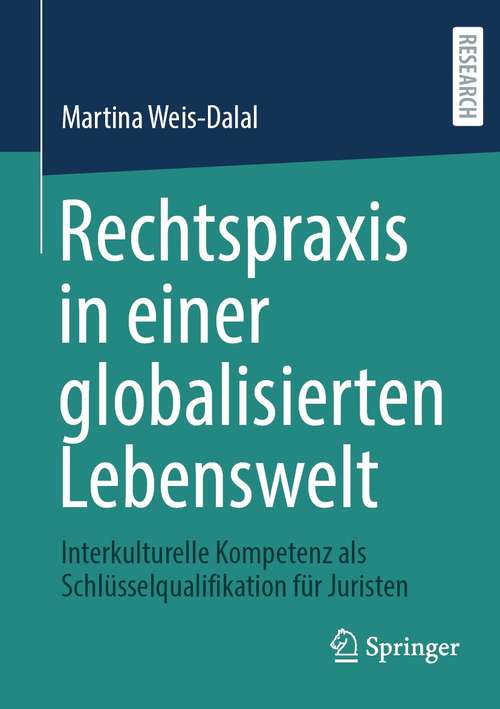 Book cover of Rechtspraxis in einer globalisierten Lebenswelt: Interkulturelle Kompetenz als Schlüsselqualifikation für Juristen (1. Aufl. 2021)