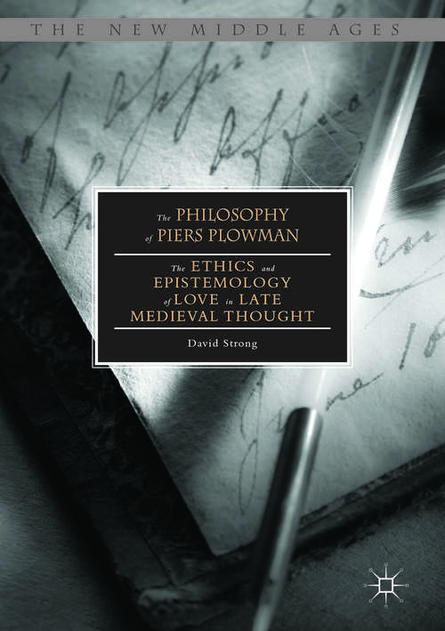 Book cover of The Philosophy of Piers Plowman: The Ethics and Epistemology of Love in Late Medieval Thought