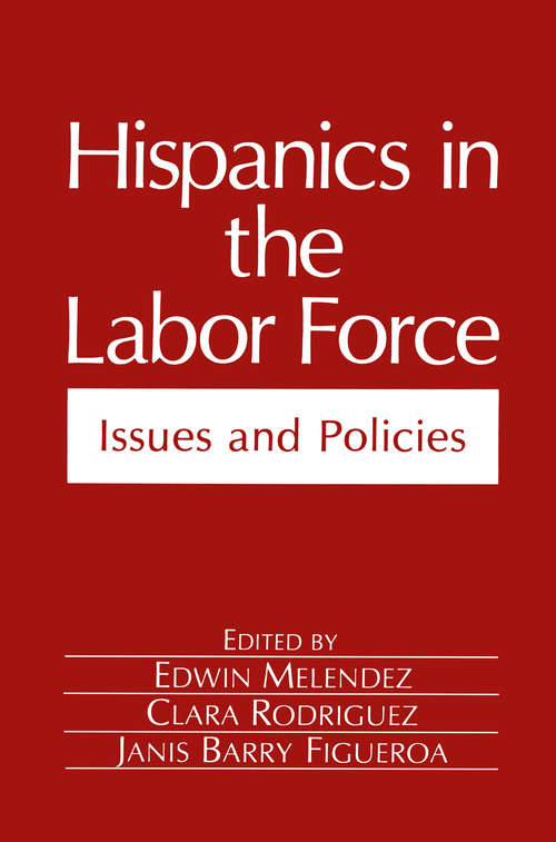 Book cover of Hispanics in the Labor Force: Issues and Policies (1991) (Environment, Development and Public Policy: Public Policy and Social Services)