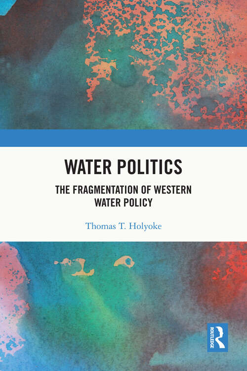Book cover of Water Politics: The Fragmentation of Western Water Policy