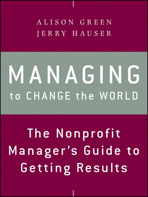 Book cover of Managing to Change the World: The Nonprofit Manager's Guide to Getting Results (2)