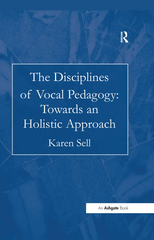 Book cover of The Disciplines of Vocal Pedagogy: Towards an Holistic Approach