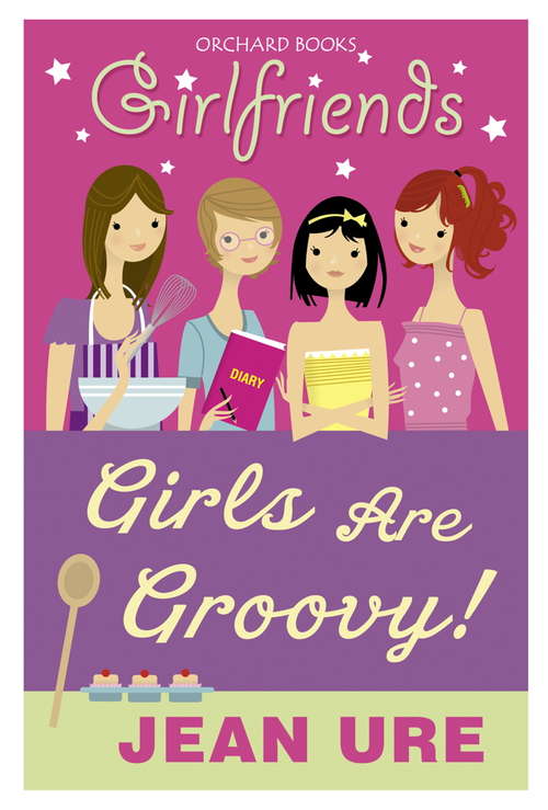 Book cover of Girls Are Groovy!: Girls Are Groovy! (Girlfriends #3)