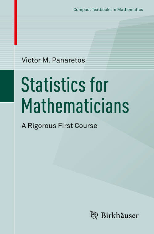 Book cover of Statistics for Mathematicians: A Rigorous First Course (1st ed. 2016) (Compact Textbooks in Mathematics #0)