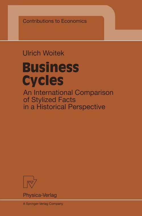 Book cover of Business Cycles: An International Comparison of Stylized Facts in a Historical Perspective (1997) (Contributions to Economics)