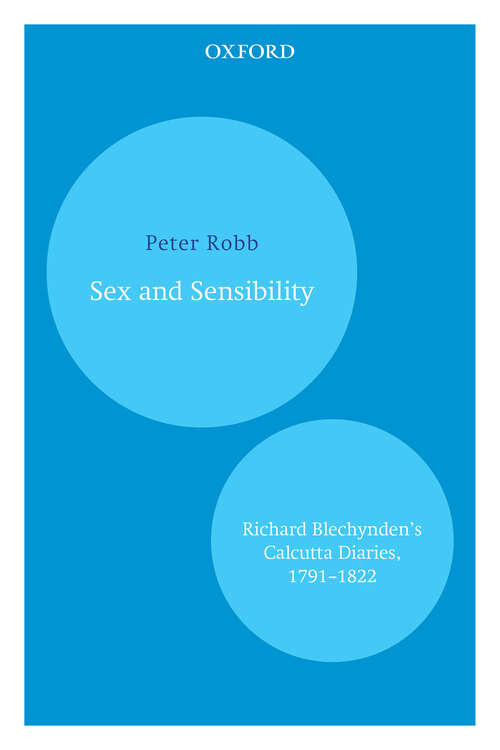 Book cover of Sex and Sensibility: Richard Blechynden’s Calcutta Diaries, 1791–1822