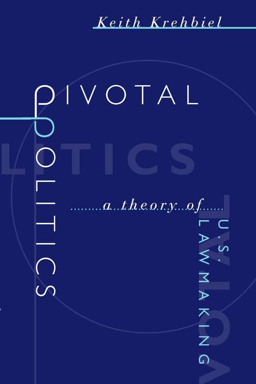 Book cover of Pivotal Politics: A Theory of U.S. Lawmaking