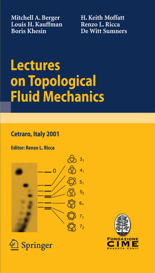 Book cover of Lectures on Topological Fluid Mechanics: Lectures given at the C.I.M.E. Summer School held in Cetraro, Italy, July 2 - 10, 2001 (2009) (Lecture Notes in Mathematics #1973)