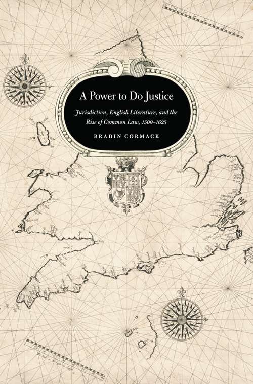 Book cover of A Power to Do Justice: Jurisdiction, English Literature, and the Rise of Common Law