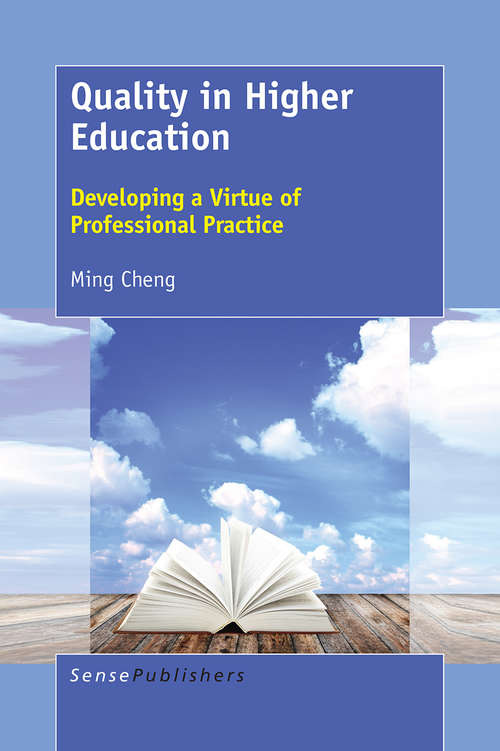 Book cover of Quality in Higher Education: Developing a Virtue of Professional Practice (1st ed. 2016)