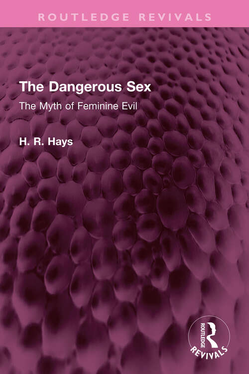 Book cover of The Dangerous Sex: The Myth of Feminine Evil (Routledge Revivals)