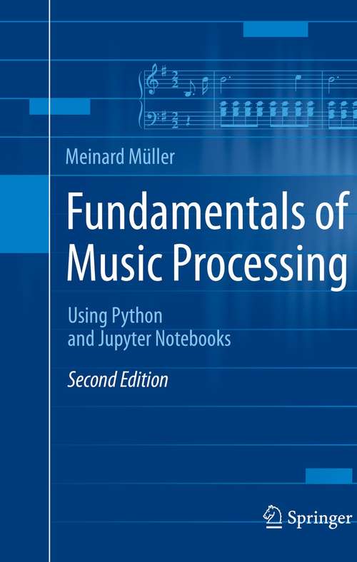 Book cover of Fundamentals of Music Processing: Using Python and Jupyter Notebooks (2nd ed. 2021)