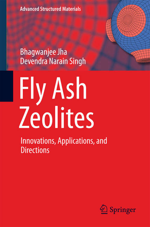 Book cover of Fly Ash Zeolites: Innovations, Applications, and Directions (1st ed. 2016) (Advanced Structured Materials #78)