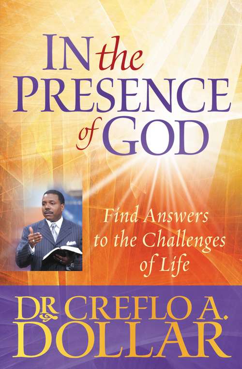 Book cover of In the Presence of God: Find Answers to the Challenges of Life