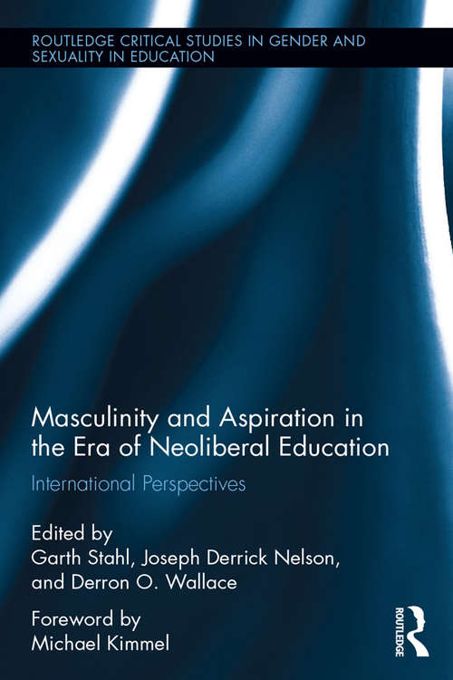 Book cover of Masculinity and Aspiration in an Era of Neoliberal Education: International Perspectives (Routledge Critical Studies in Gender and Sexuality in Education)