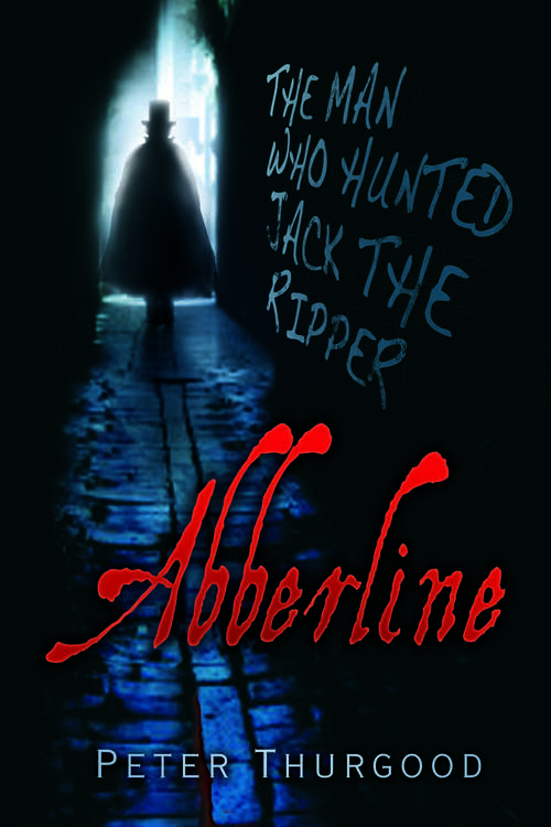 Book cover of Abberline: The Man Who Hunted Jack the Ripper