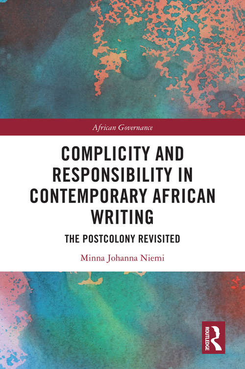 Book cover of Complicity and Responsibility in Contemporary African Writing: The Postcolony Revisited (African Governance)