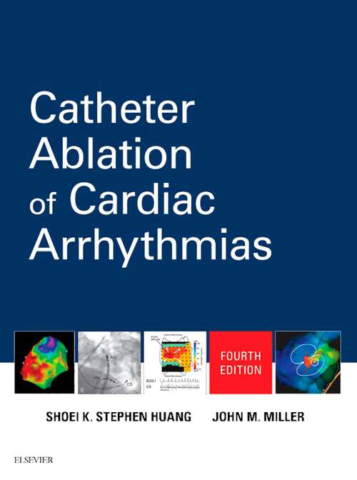 Book cover of Catheter Ablation of Cardiac Arrhythmias E-Book: Basic Concepts And Clinical Applications (4)