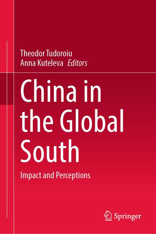 Book cover of China in the Global South: Impact and Perceptions (1st ed. 2022)