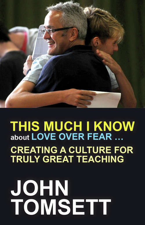 Book cover of This much I know about love over fear: Creating a culture for truly great teaching