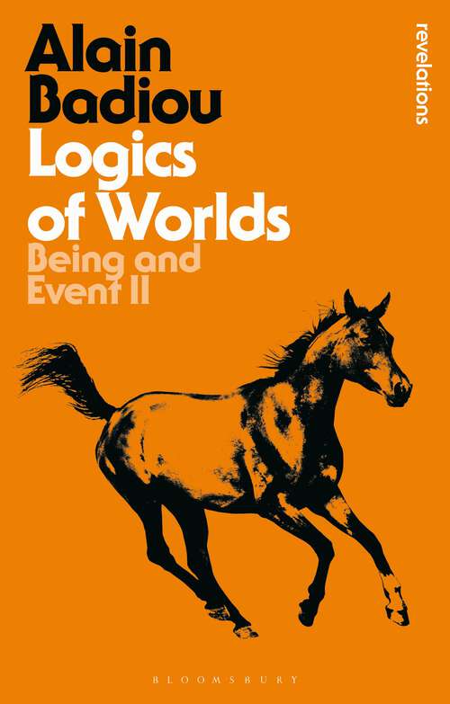 Book cover of Logics of Worlds: Being and Event II (Bloomsbury Revelations)