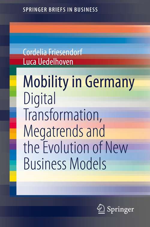 Book cover of Mobility in Germany: Digital Transformation, Megatrends and the Evolution of New Business Models (1st ed. 2021) (SpringerBriefs in Business)