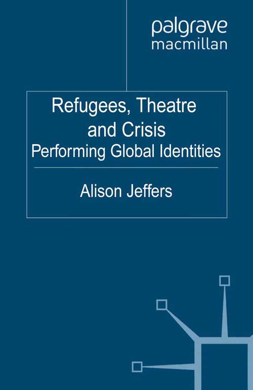 Book cover of Refugees, Theatre and Crisis: Performing Global Identities (2012) (Performance Interventions)